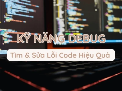 Debug là gì? Hướng dẫn chi tiết cách tìm và sửa lỗi code hiệu quả