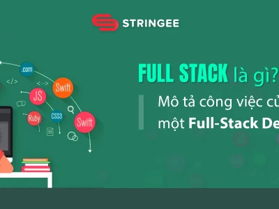 Full Stack là gì? Lộ trình trở thành Lập trình viên Full Stack chuyên nghiệp