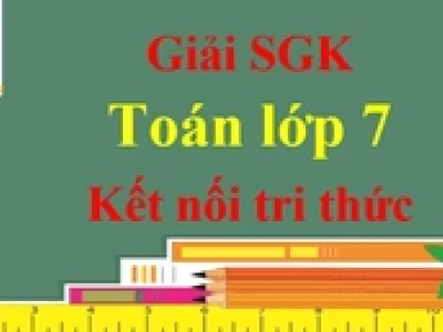 Giải SGK Toán 7 Kết Nối Tri Thức: Cẩm Nang Toàn Diện Cho Học Sinh