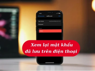 Hướng dẫn cách xem mật khẩu đã lưu trên điện thoại iPhone, Android và Google Chrome