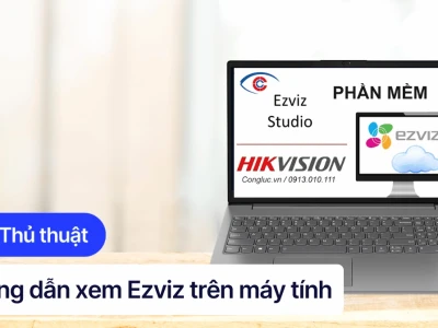 Hướng dẫn cài đặt và sử dụng phần mềm EZVIZ PC Studio