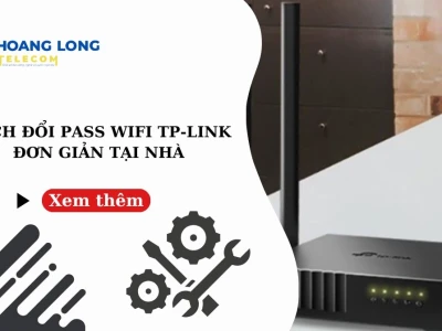 Hướng dẫn chi tiết cách thay đổi mật khẩu WiFi 2026