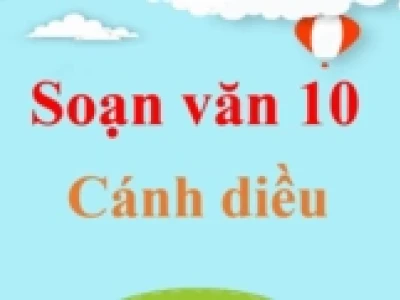 Hướng dẫn chi tiết soạn văn 10 sách Cánh Diều 2026
