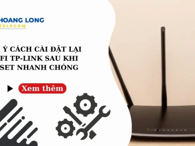 Hướng dẫn Reset Wifi Về Mặc Định Nhanh Chóng