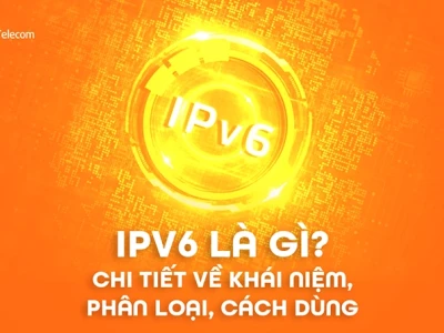 IPv6 là gì? Khám phá chi tiết về giao thức Internet thế hệ mới