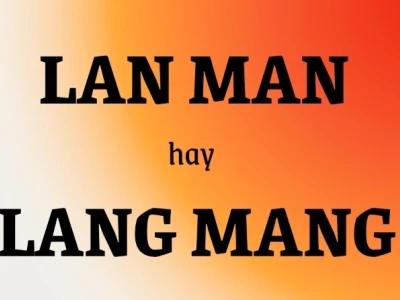 Lan man là gì? Phân biệt lan man và lang mang chính xác nhất