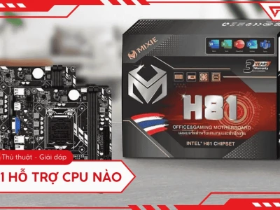 Main H81: Hướng dẫn chi tiết và những điều cần biết 2026