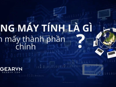 Một mạng máy tính gồm những gì và cấu tạo cơ bản