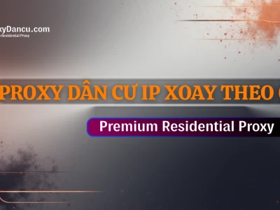 Mua Proxy Xoay Chất Lượng Cao: Hướng Dẫn Chi Tiết 2026
