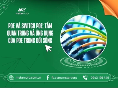 PoE là gì? Khám phá công nghệ cấp nguồn qua Ethernet