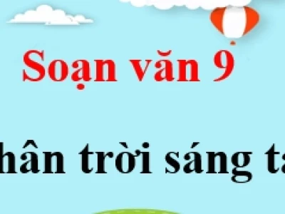 Soạn Văn 9 Chân Trời Sáng Tạo: Hướng Dẫn Chi Tiết & Bài Mẫu Đầy Đủ