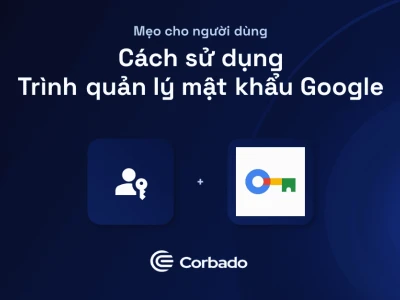Trình quản lý mật khẩu Google: An toàn, tiện lợi và thông minh