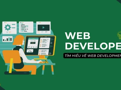 Website Development là gì và những kiến thức chuyên sâu bạn cần biết